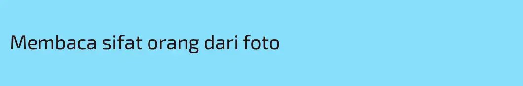 Membaca sifat orang dari foto